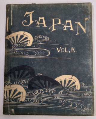 Item #B62314 Japan: Described and Illustrated by the Japanese, Written by Eminent Japanese...