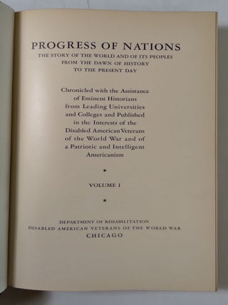 Progress of Nations: The Story of the World and of its Peoples from the Dawn of History to the Present Day--Chronicled with the Assistance of Eminent Historians from Leading Universities and Colleges and Published in the Interests of the Disabled American Veterans of the World War and of a Patriotic and Intelligent Americanism [Ten volume complete set!]