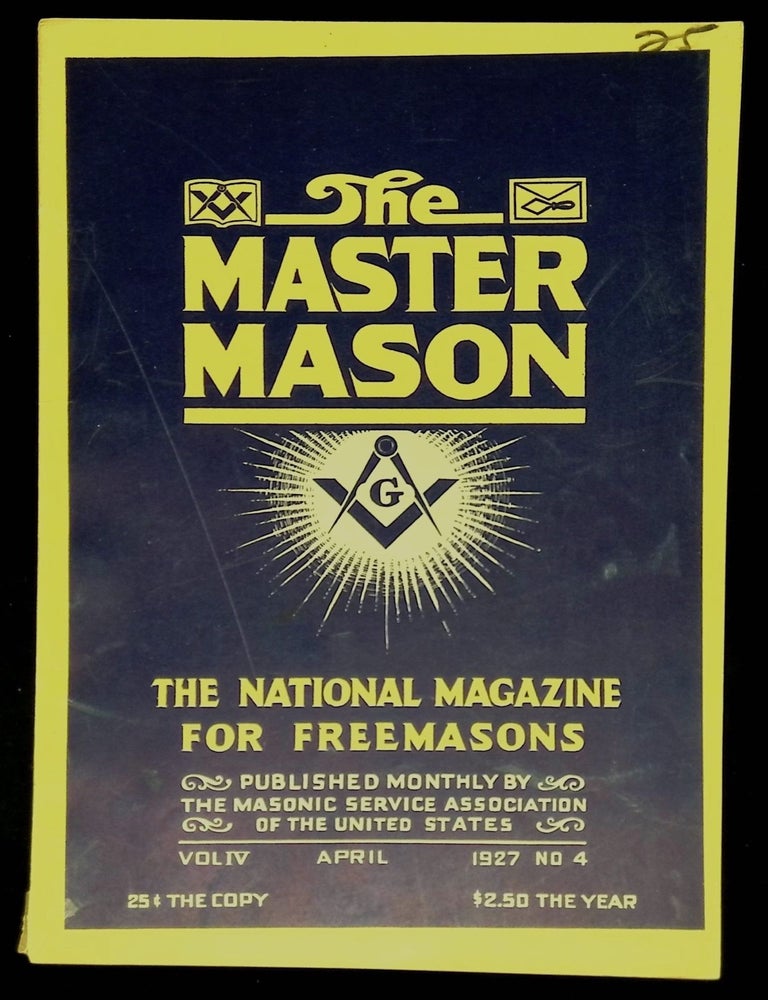 Item #B62390 The Master Mason: Volume IV, Number 4, April 1927 [This issue only!]. Joseph Fort Newton.