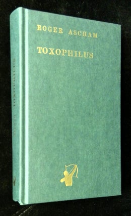 Item #B62402 Toxophilus; The School of Shooting, in Two Books. Roger Ascham