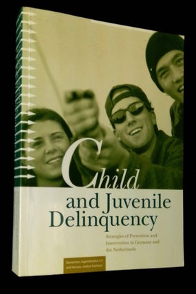 Item #B62408 Child and Juvenile Delinquency: Strategies of Prevention and Intervention in Germany...