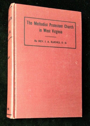 Item #B62424 The Methodist Protestant Church in West Virginia [Inscribed by the author!]. I. A....