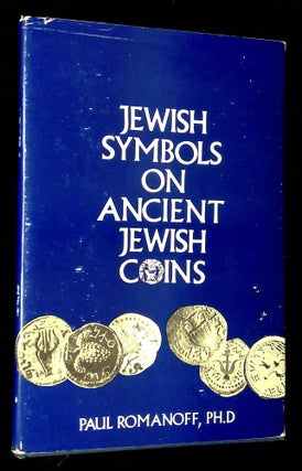 Item #B62435 Jewish Symbols on Ancient Jewish Coins. Paul Romanoff, Abraham A. Neuman