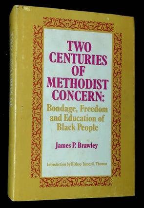 Item #B62441 Two Centuries of Methodist Concern: Bondage, Freedom and Education of Black People....