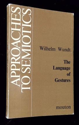 Item #B62454 The Language of Gestures. Wilhelm Wundt, Arthur L. Blumenthal, George Herbert Mead,...