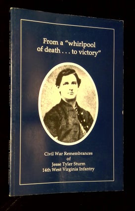 Item #B62589 From a "Whirlpool of Death...To Victory": Civil War Remembrances of Jesse Tyler...