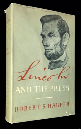 Item #B62627 Lincoln and the Press [Signed by Harper!]. Robert S. Harper