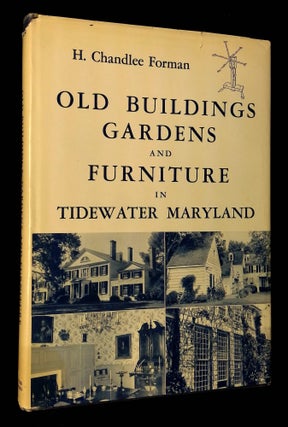 Item #B62628 Old Buildings, Gardens and Furniture in Tidewater Maryland [Signed by Forman!]. H....