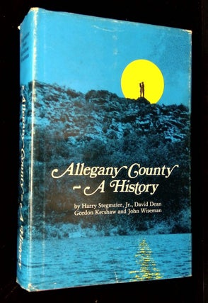 Item #B62657 Allegany County: A History [Signed by all four authors!]. Harry I. Stegmaier, David...