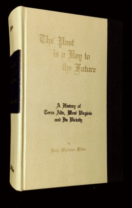 Item #B62658 The Past is a Key to the Future: A History of Terra Alta, West Virginia and Its...