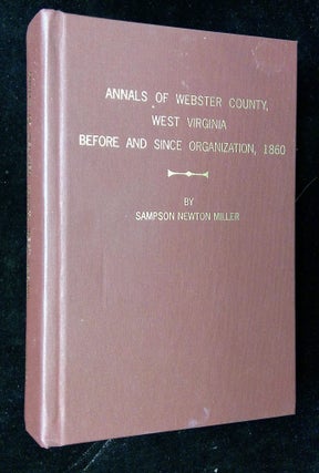 Item #B62670 Annals of Webster County, West Virginia Before and Since Organization, 1860. Sampson...