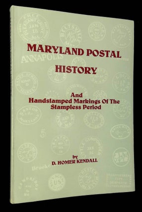 Item #B62683 Maryland Postal History: And Handstamped Markings of the Stampless Period. D. Homer...