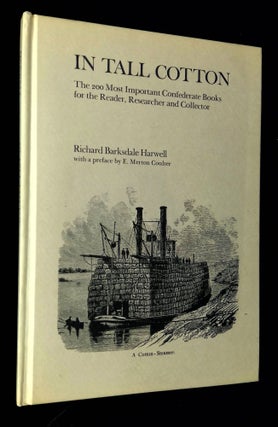 Item #B62690 In Tall Cotton: The 200 Most Important Confederate Books for the Reader, Researcher...