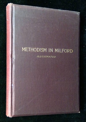 Item #B62695 A History of the Milford Methodist Episcopal Church with Biographical Sketches and...