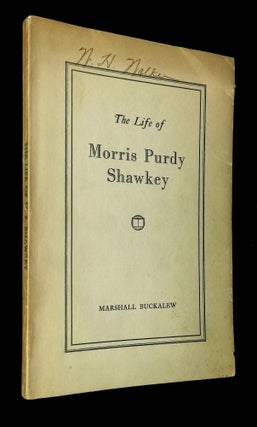 Item #B62697 The Life of Morris Purdy Shawkey. Marshall Buckalew
