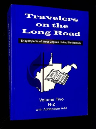 Item #B62700 Travelers on the Long Road: Encyclopedia of West Virginia United Methodism--Volume...