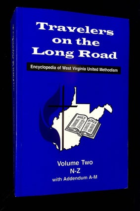 Item #B62700 Travelers on the Long Road: Encyclopedia of West Virginia United Methodism--Volume...