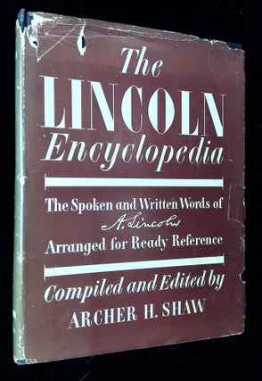 Item #B62704 The Lincoln Encyclopedia: The Spoken and Written Words of A. Lincoln Arranged for...