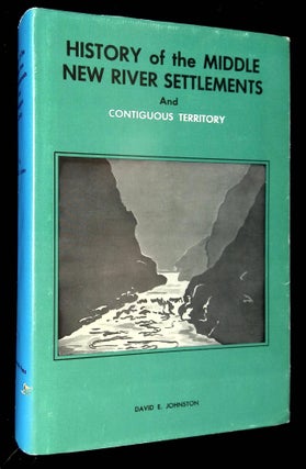 Item #B62706 A History of Middle New River Settlements and Contiguous Territory. David E. Johnston