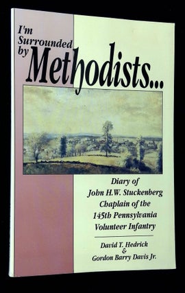 Item #B62709 I'm Surrounded by Methodists...Diary of John H.W. Stuckenberg Chaplain of the 145th...