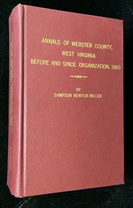 Item #B62712 Annals of Webster County, West Virginia Before and Since Organization, 1860:...