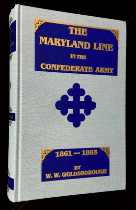 Item #B62713 The Maryland Line in the Confederate Army 1861-1865. W. W. Goldsborough