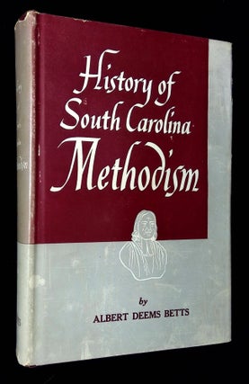 Item #B62719 History of South Carolina Methodism. Albert Deems Betts