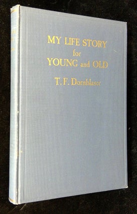 Item #B62723 My Life-Story for Young and Old. Thomas Franklin Dornblaser