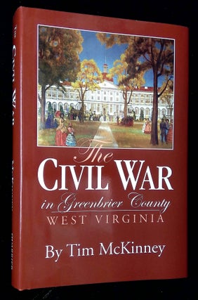 Item #B62741 The Civil War in Greenbrier County West Virginia [Signed by McKinney!]. Tim McKinney