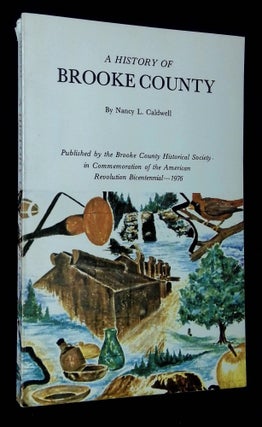 Item #B62746 A History of Brooke County. Nancy Lee Caldwell, Catherine Manion
