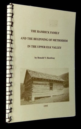 Item #B62747 The Hamrick Family and the Beginning of Methodism in the Upper Elk Valley. Ronald V....