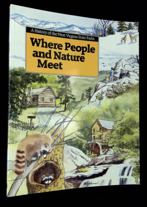 Item #B62750 Where People and Nature Meet: A History of the West Virginia State Parks. n/a