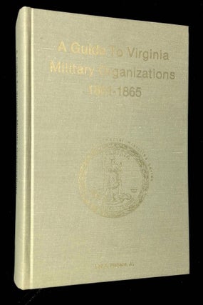 Item #B62768 A Guide to Virginia Military Organizations 1861-1865. Lee A. Wallace