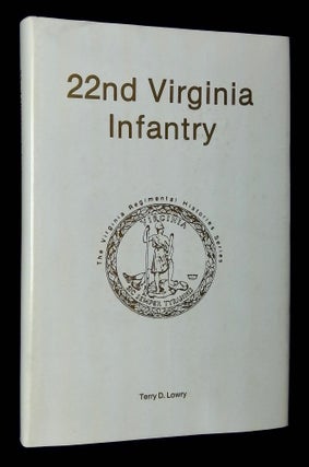 Item #B62778 22nd Virginia Infantry [Signed by Lowry!]. Terry D. Lowry