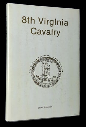 Item #B62781 8th Virginia Cavalry [Signed by Dickinson!]. Jack L. Dickinson