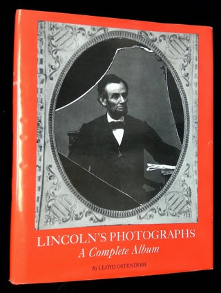Item #B62785 Lincoln's Photographs: A Complete Album. Lloyd Ostendorf