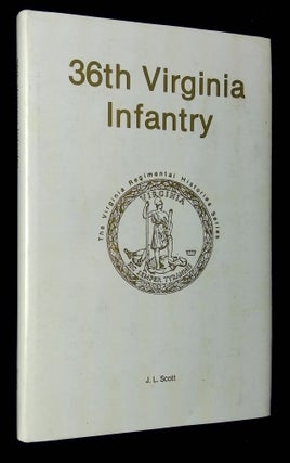 Item #B62788 36th Virginia Infantry [Signed by Scott!]. J. L. Scott