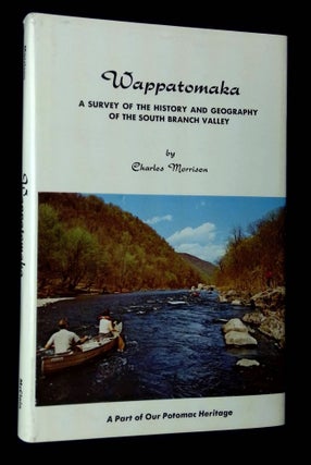 Item #B62798 Wappatomaka: A Survey of the History and Geography of the South Branch Valley....