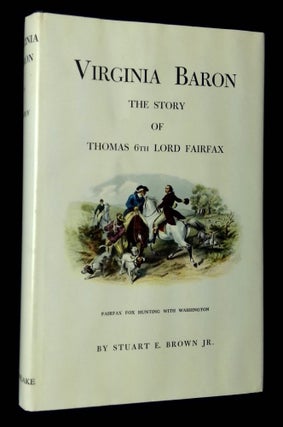 Item #B62799 Virginia Baron: The Story of Thomas 6th Lord Fairfax. Stuart E. Brown