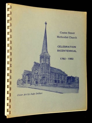 Item #B62801 Centre Street Methodist Church: Celebration Bicentennial 1782-1982. n/a