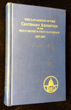 Item #B62809 The Catalogue of the Centenary Exhibition of the Baltimore & Ohio Railroad...