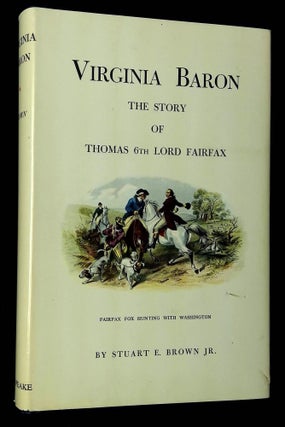 Item #B62812 Virginia Baron: The Story of Thomas 6th Lord Fairfax [Inscribed by Brown!]. Stuart...