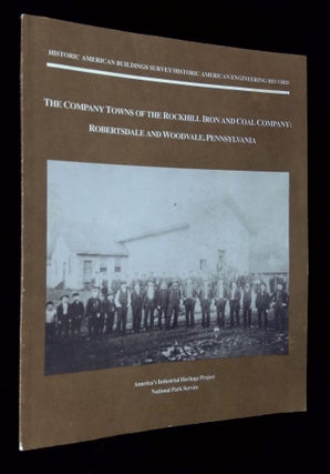 Item #B62847 The Company Towns of the Rockhill Iron and Coal Company: Robertsdale and Woodvale,...