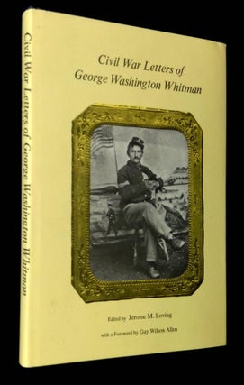 Item #B62864 Civil War Letters of George Washington Whitman. Jerome M. Loving