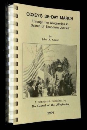 Item #B62869 Coxey's 38-Day March Through the Alleghenies in Search of Economic Justice. John A....