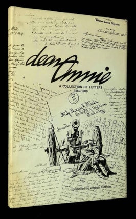 Item #B62885 Dear Annie: A Collection of Letters 1860-1886. Virginia Fulknier, Patrick H. Schell