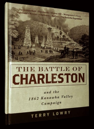 Item #B62890 The Battle of Charleston and the 1862 Kanawha Valley Campaign. Terry Lowry