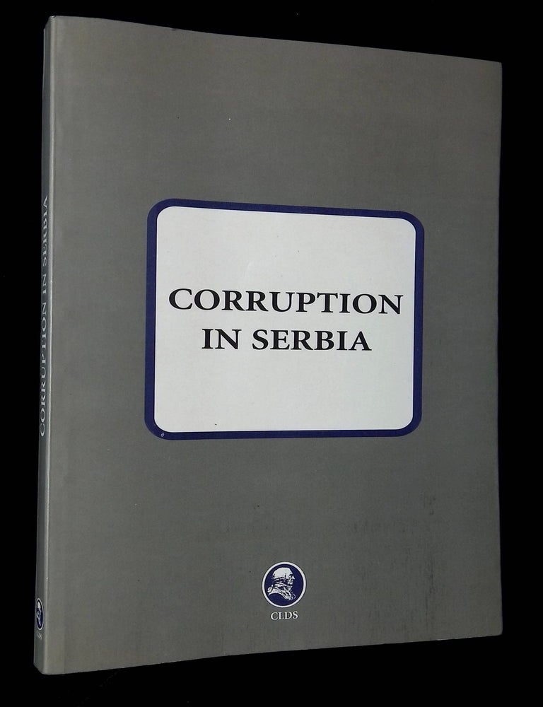 Item #B62911 Corruption in Serbia. Dragomir Antonic.
