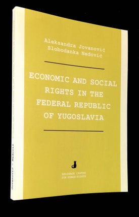 Item #B62915 Economic and Social Rights in the Federal Republic of Yugoslavia: Report on the...