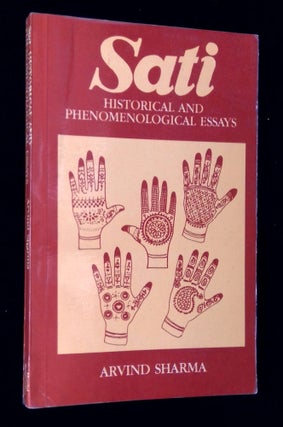 Item #B62926 Sati: Historical and Phenomenological Essays. Arvind Sharma, Ajit Ray, Alaka Hejib,...